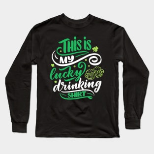 St. Patrick`s day My Lucky Drinking Shirt Long Sleeve T-Shirt